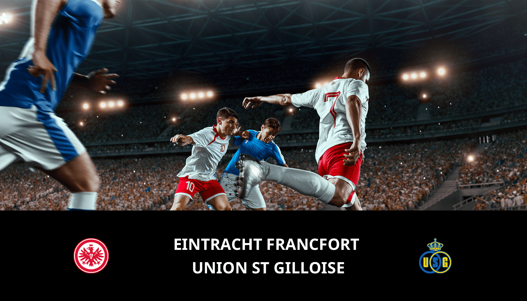 Pronostic Eintracht Francfort VS Union St Gilloise du 22/02/2024 Analyse de la rencontre